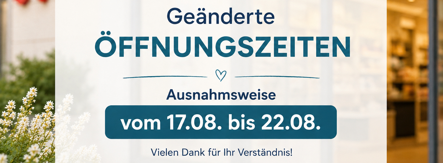 Geänderte Öffnungszeiten vom 17.08. bis 22.08.2026